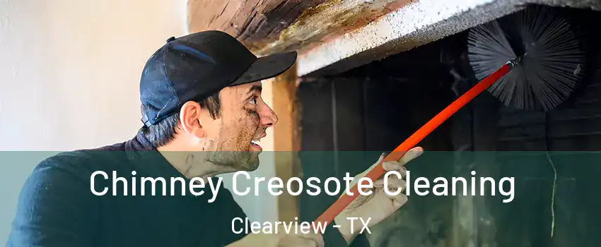 Chimney Creosote Cleaning Clearview - TX