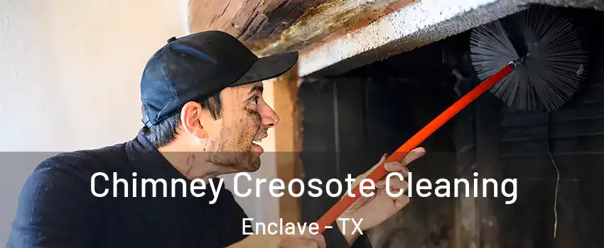Chimney Creosote Cleaning Enclave - TX
