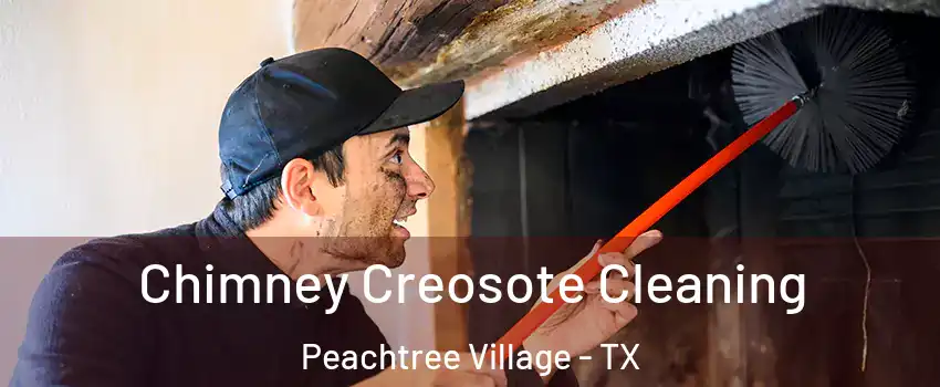 Chimney Creosote Cleaning Peachtree Village - TX