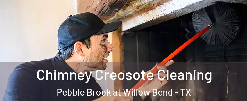 Chimney Creosote Cleaning Pebble Brook at Willow Bend - TX