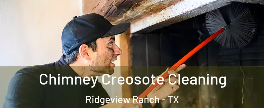 Chimney Creosote Cleaning Ridgeview Ranch - TX