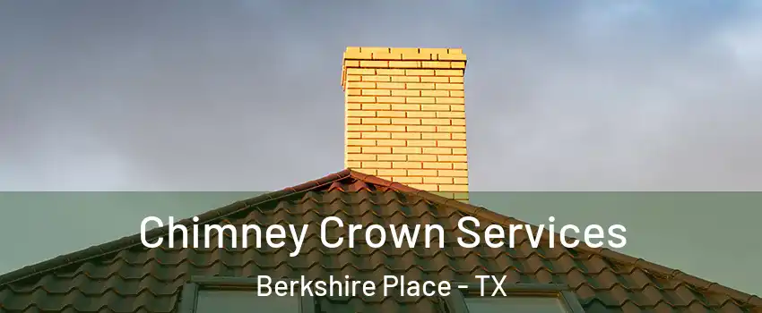 Chimney Crown Services Berkshire Place - TX