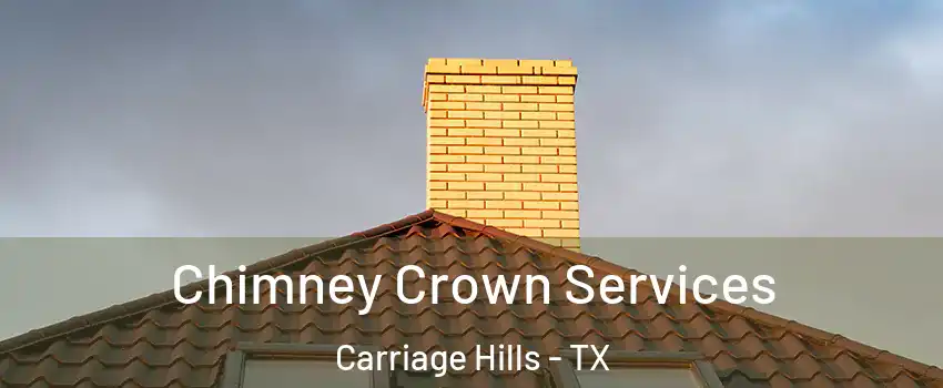 Chimney Crown Services Carriage Hills - TX