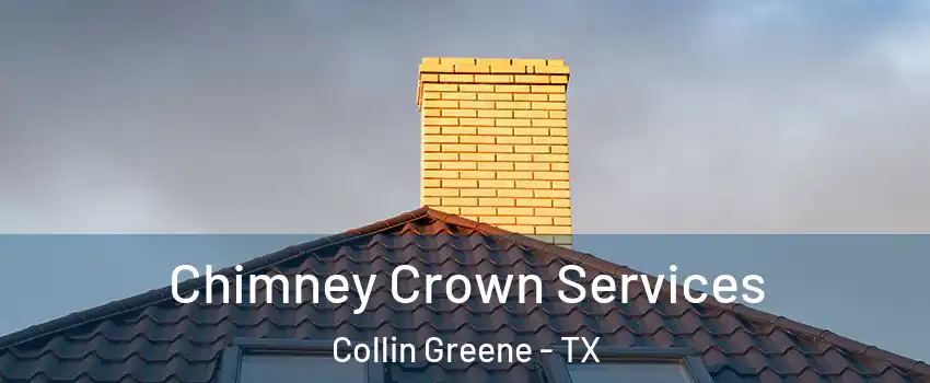 Chimney Crown Services Collin Greene - TX