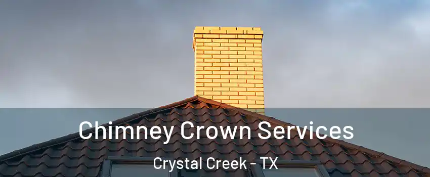 Chimney Crown Services Crystal Creek - TX