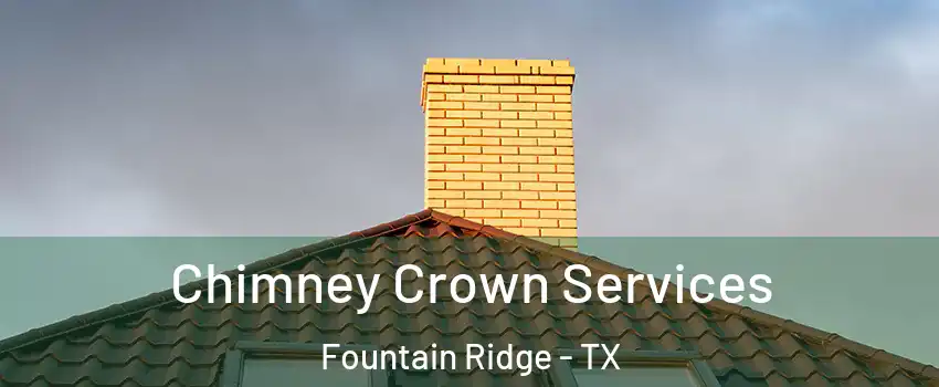 Chimney Crown Services Fountain Ridge - TX