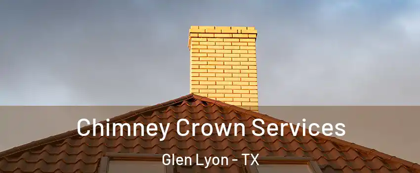 Chimney Crown Services Glen Lyon - TX