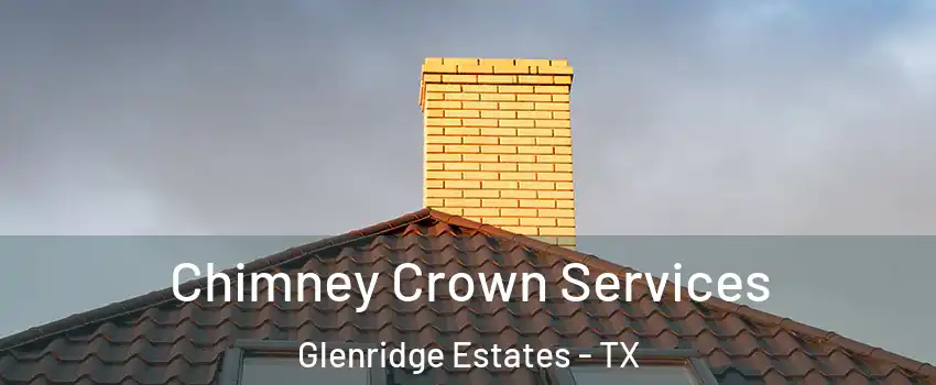 Chimney Crown Services Glenridge Estates - TX