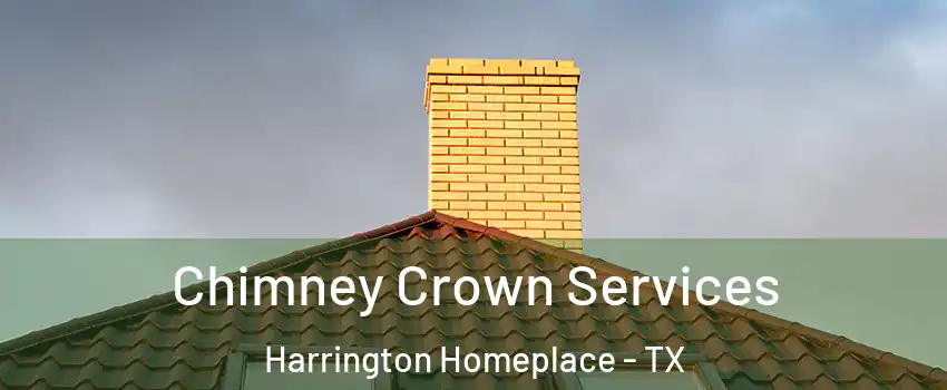 Chimney Crown Services Harrington Homeplace - TX