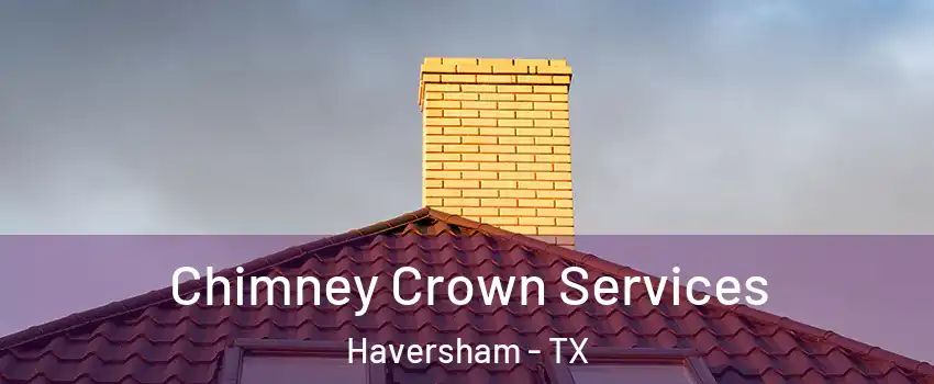 Chimney Crown Services Haversham - TX