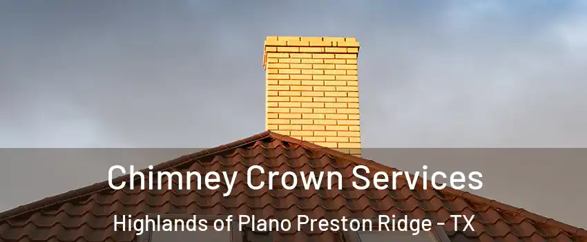 Chimney Crown Services Highlands of Plano Preston Ridge - TX