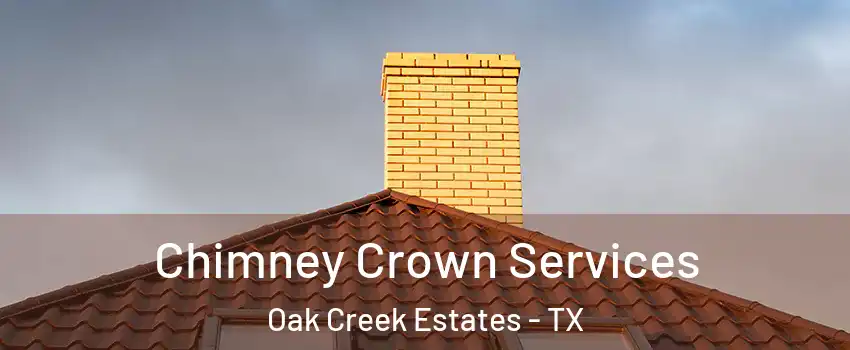Chimney Crown Services Oak Creek Estates - TX