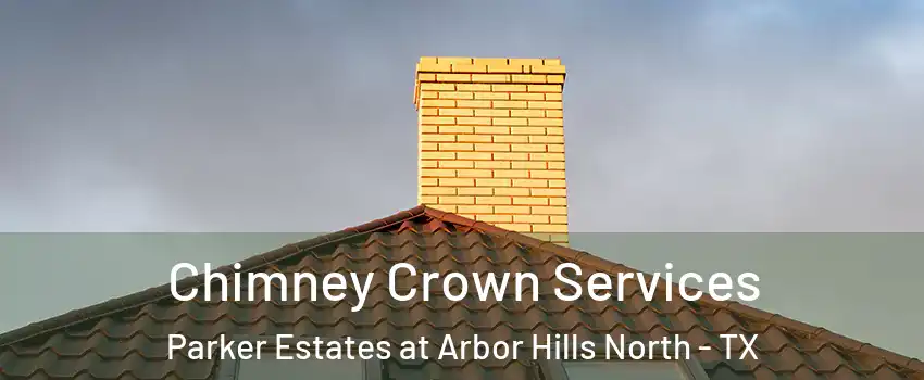 Chimney Crown Services Parker Estates at Arbor Hills North - TX