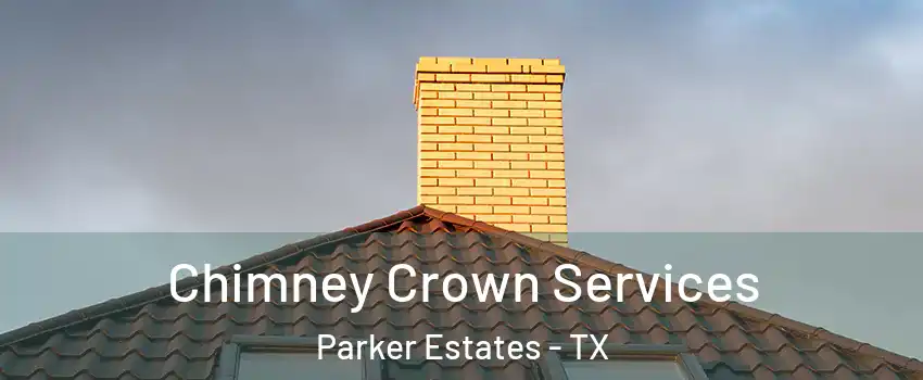 Chimney Crown Services Parker Estates - TX