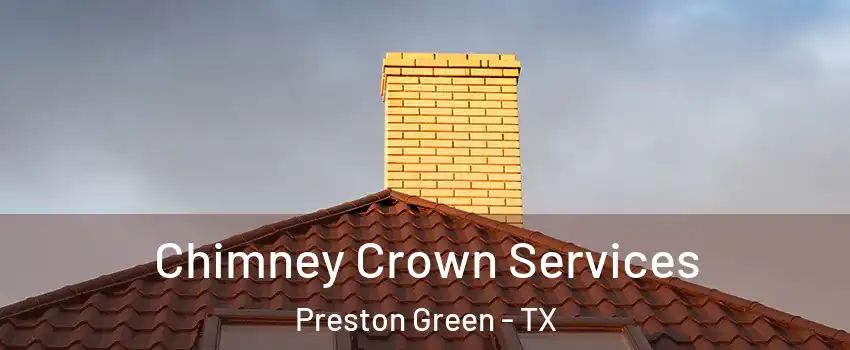 Chimney Crown Services Preston Green - TX