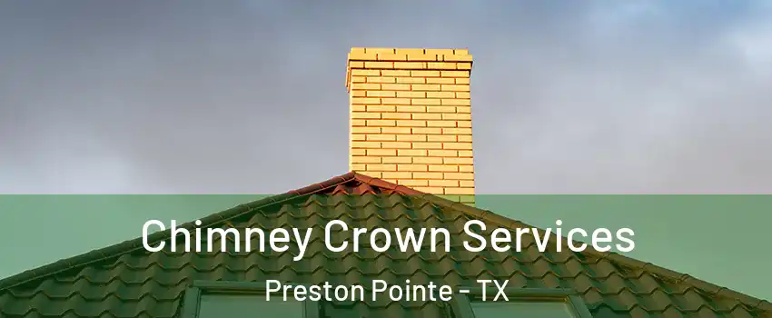 Chimney Crown Services Preston Pointe - TX