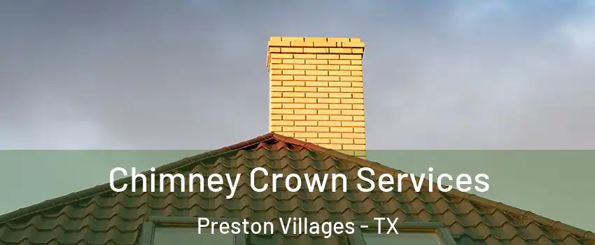 Chimney Crown Services Preston Villages - TX