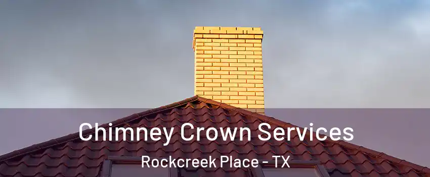 Chimney Crown Services Rockcreek Place - TX