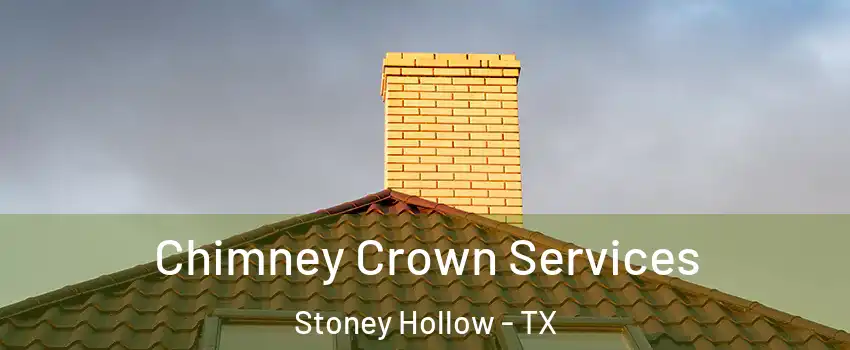 Chimney Crown Services Stoney Hollow - TX