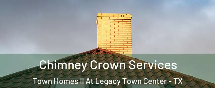 Chimney Crown Services Town Homes II At Legacy Town Center - TX