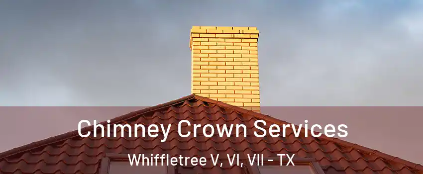 Chimney Crown Services Whiffletree V, VI, VII - TX