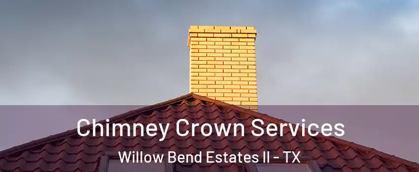Chimney Crown Services Willow Bend Estates II - TX