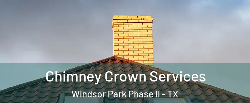 Chimney Crown Services Windsor Park Phase II - TX