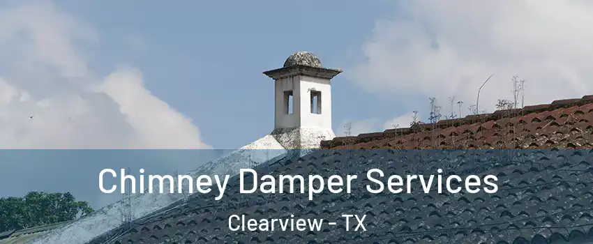 Chimney Damper Services Clearview - TX