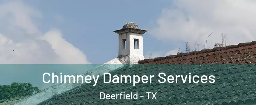 Chimney Damper Services Deerfield - TX