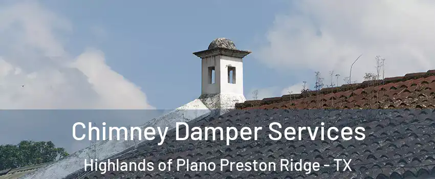 Chimney Damper Services Highlands of Plano Preston Ridge - TX
