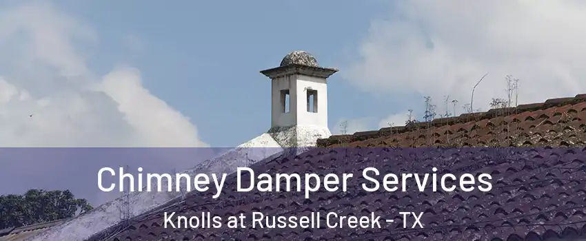 Chimney Damper Services Knolls at Russell Creek - TX