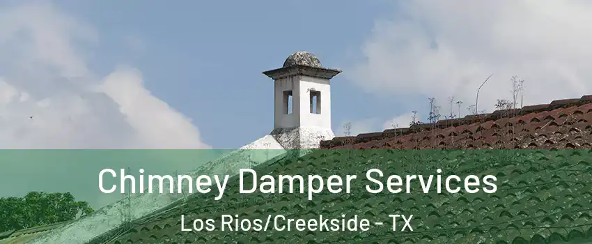 Chimney Damper Services Los Rios/Creekside - TX