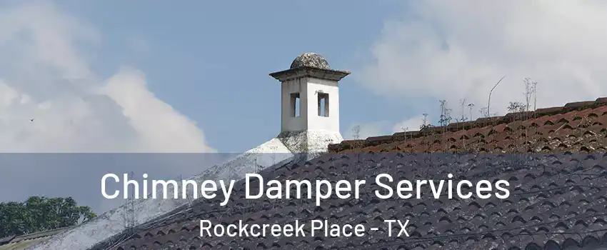 Chimney Damper Services Rockcreek Place - TX