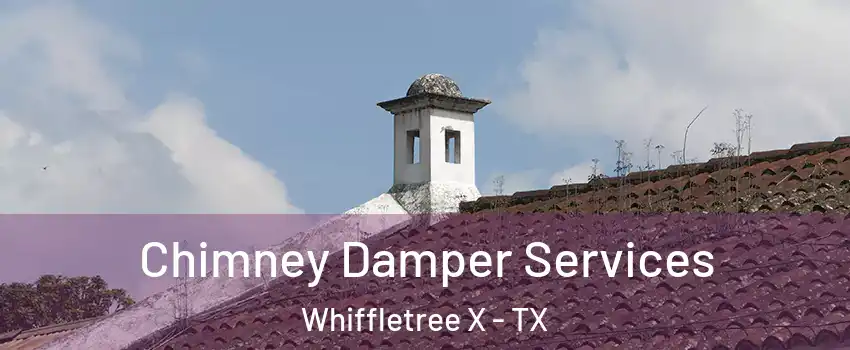 Chimney Damper Services Whiffletree X - TX