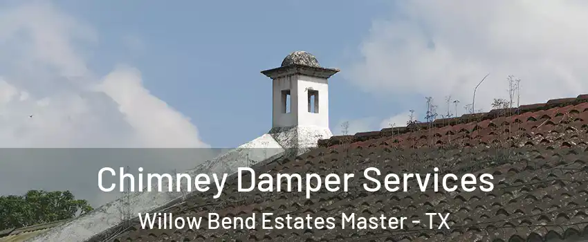 Chimney Damper Services Willow Bend Estates Master - TX