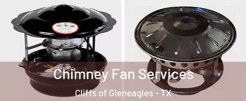 Chimney Fan Services Cliffs of Gleneagles - TX