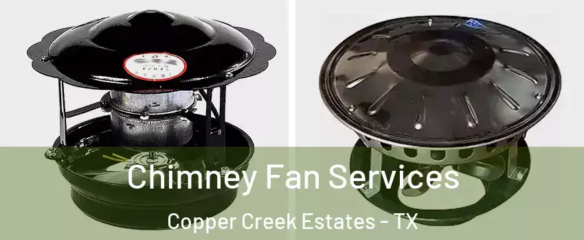 Chimney Fan Services Copper Creek Estates - TX
