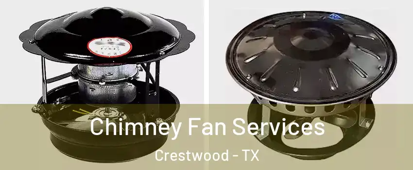 Chimney Fan Services Crestwood - TX