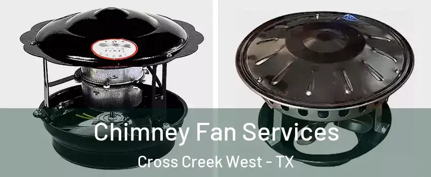 Chimney Fan Services Cross Creek West - TX