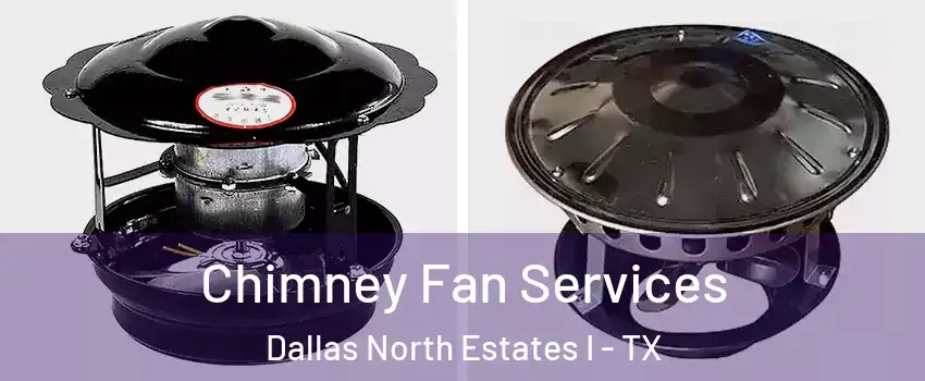 Chimney Fan Services Dallas North Estates I - TX