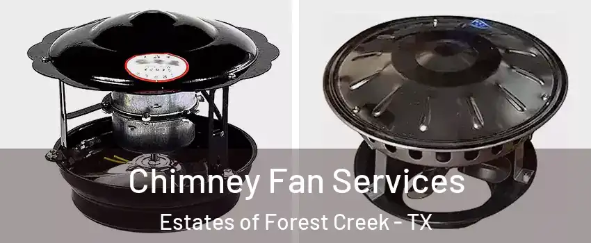 Chimney Fan Services Estates of Forest Creek - TX