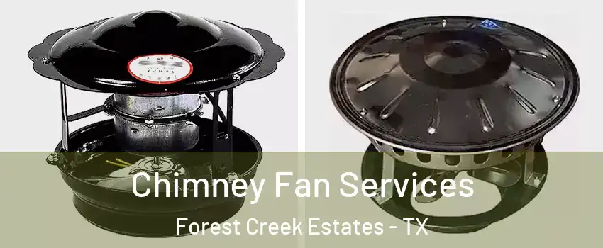Chimney Fan Services Forest Creek Estates - TX