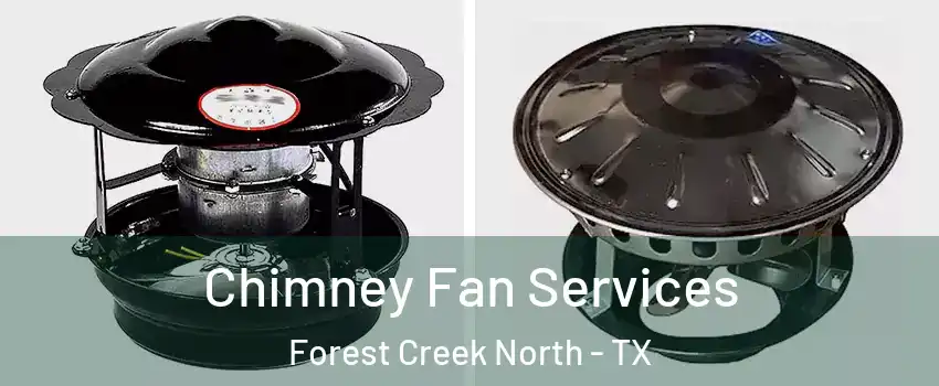 Chimney Fan Services Forest Creek North - TX