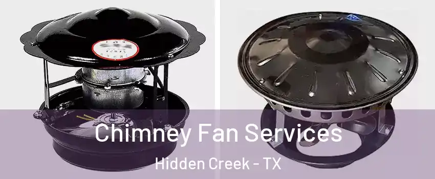 Chimney Fan Services Hidden Creek - TX