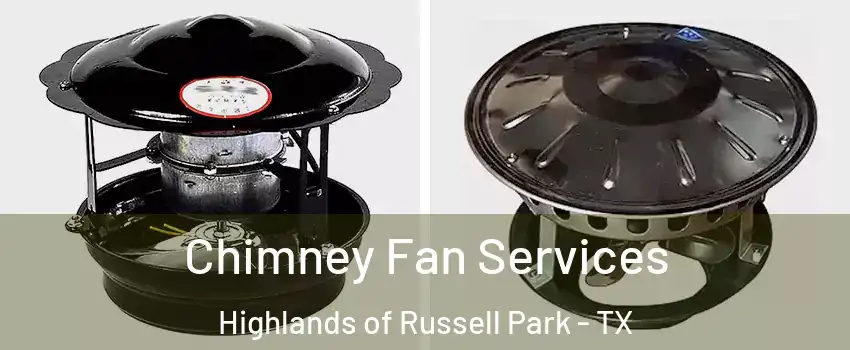 Chimney Fan Services Highlands of Russell Park - TX