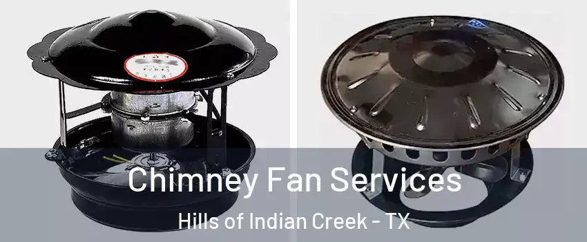 Chimney Fan Services Hills of Indian Creek - TX