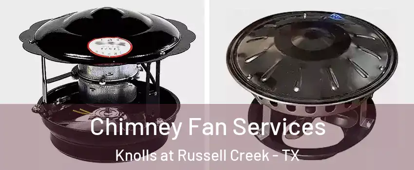 Chimney Fan Services Knolls at Russell Creek - TX