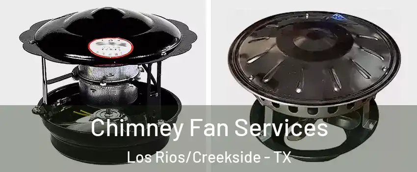 Chimney Fan Services Los Rios/Creekside - TX