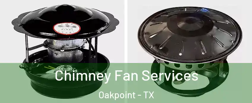 Chimney Fan Services Oakpoint - TX
