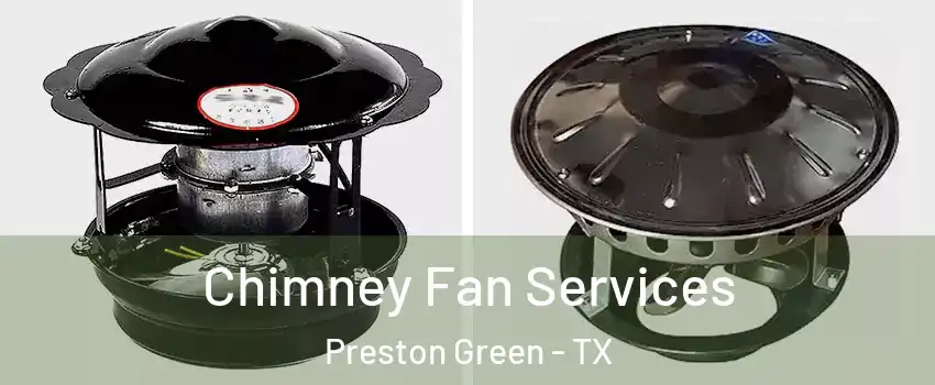 Chimney Fan Services Preston Green - TX